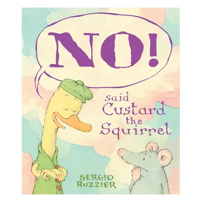 "No! Said Custard the Squirrel" - "" ("Ruzzier Sergio")(Pevná vazba)