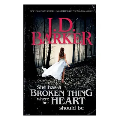 "She Has A Broken Thing Where Her Heart Should Be" - "" ("Barker J. D.")(Paperback)