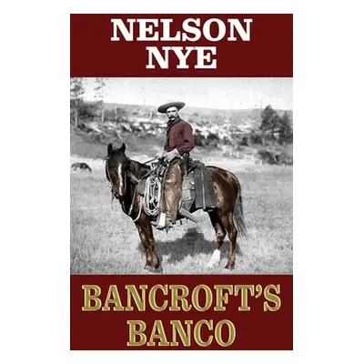 "Bancroft's Banco" - "" ("Nye Nelson")(Library Binding)