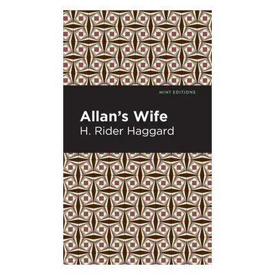 "Allan's Wife" - "" ("Haggard H. Rider")(Pevná vazba)