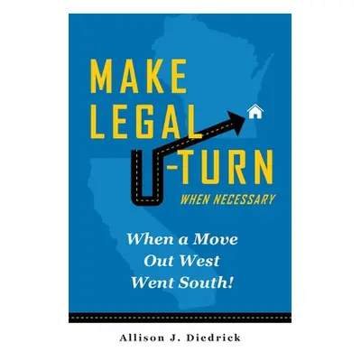 "Make Legal U-Turn When Necessary" - "" ("Diedrick Allison J.")(Paperback)