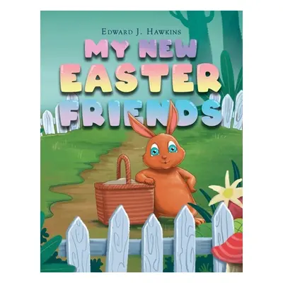 "My New Easter Friends" - "" ("Hawkins Edward J.")(Paperback)