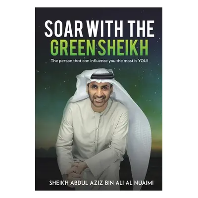 "Soar with the Green Sheikh" - "" ("Al Nuaimi Sheikh Abdul Aziz Bin Ali")(Pevná vazba)