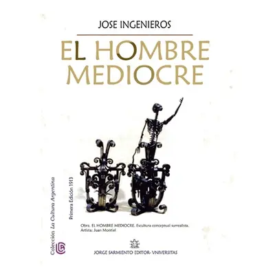 "El hombre mediocre: Coleccin La Cultura Argentina" - "" ("Ingenieros Jos")(Paperback)