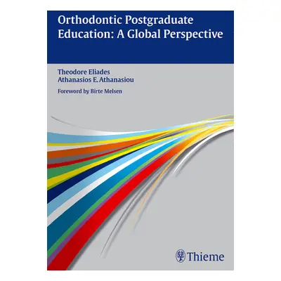 "Orthodontic Postgraduate Education: A Global Perspective" - "" ("Eliades Theodore")(Pevná vazba