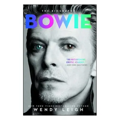 "Bowie: The Biography" - "" ("Leigh Wendy")(Paperback)