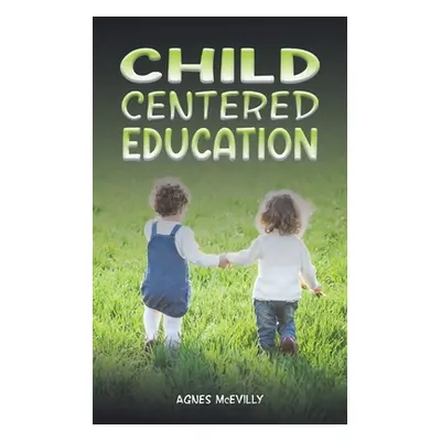 "Child Centered Education" - "" ("McEvilly Agnes")(Paperback)