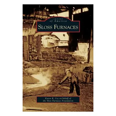 "Sloss Furnaces" - "" ("Utz Karen R.")(Pevná vazba)