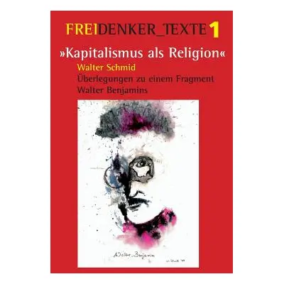 "Kapitalismus als Religion: berlegungen zu einem Fragment Walter Benjamins" - "" ("Spth Siegfrie