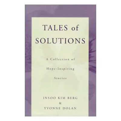 "Tales of Solutions: A Collection of Hope-Inspiring Stories" - "" ("Berg Insoo Kim")(Paperback)