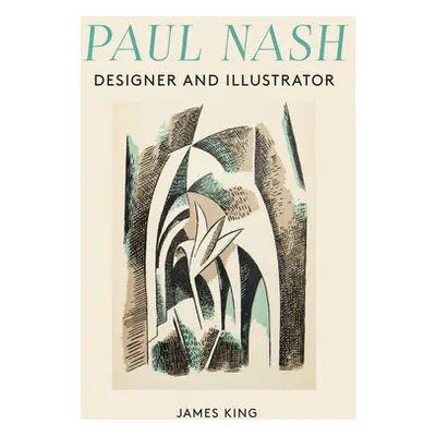 "Paul Nash: Designer and Illustrator" - "" ("King James")(Pevná vazba)