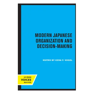 "Modern Japanese Organization and Decision-Making" - "" ("Vogel Ezra F.")(Paperback)