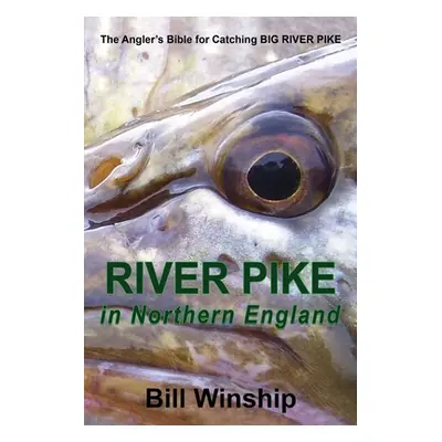 "RIVER PIKE in Northern England" - "" ("Winship Bill")(Paperback)