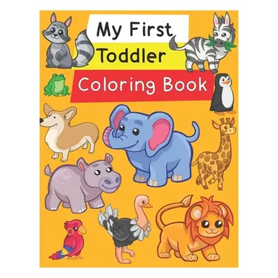 "My First Toddler Coloring Book: Fun with Numbers, Letters, Shapes, Colors, and Animals!" - "" (