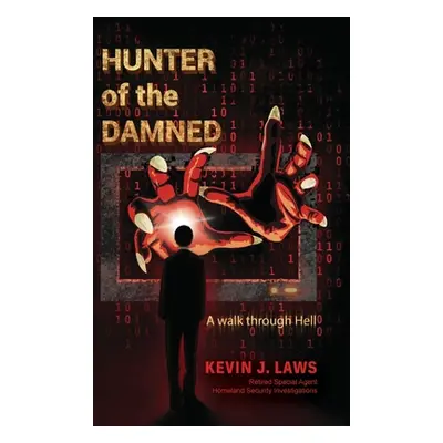 "Hunter of the Damned: A walk through Hell" - "" ("Laws Kevin J.")(Pevná vazba)