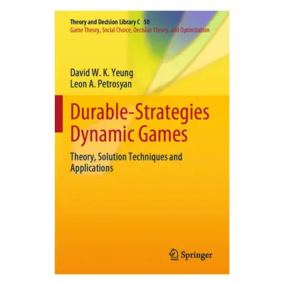 "Durable-Strategies Dynamic Games: Theory, Solution Techniques and Applications" - "" ("Yeung Da