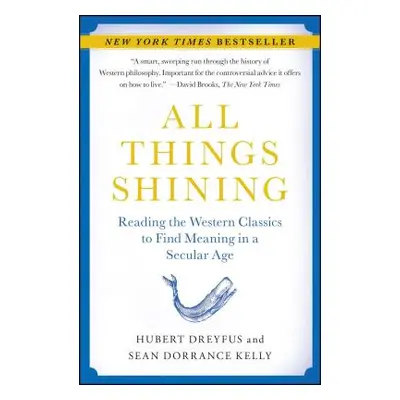 "All Things Shining: Reading the Western Classics to Find Meaning in a Secular Age" - "" ("Dreyf