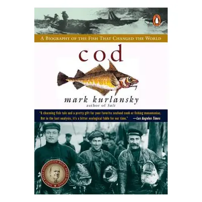 "Cod: A Biography of the Fish That Changed the World" - "" ("Kurlansky Mark")(Paperback)