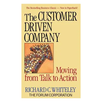 "The Customer Driven Company" - "" ("Whiteley Richard C.")(Paperback)