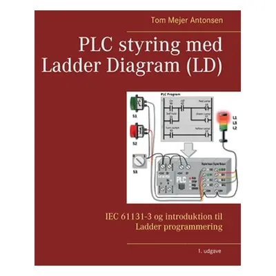 "PLC styring med Ladder Diagram (LD): IEC 61131-3 og introduktion til Ladder programmering" - ""