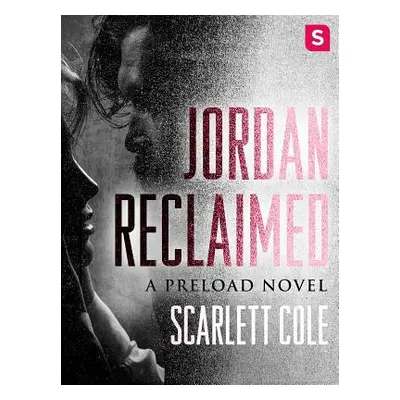 "Jordan Reclaimed: A Steamy, Emotional Rockstar Romance" - "" ("Cole Scarlett")(Paperback)