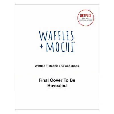 "Waffles + Mochi: Get Cooking!: Learn to Cook Tomato Candy Pasta, Gratitouille, and Other Tasty 