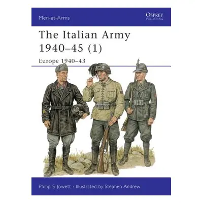 "The Italian Army 1940-45 (1): Europe 1940-43" - "" ("Jowett Philip")(Paperback)