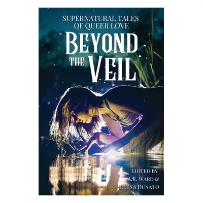 "Beyond the Veil: Supernatural Tales of Queer Love" - "" ("Ward A. R.")(Paperback)