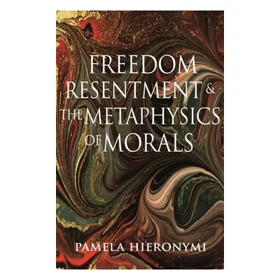 "Freedom, Resentment, and the Metaphysics of Morals" - "" ("Hieronymi Pamela")(Paperback)