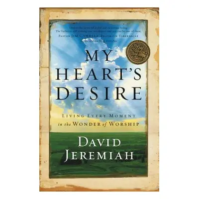 "My Heart's Desire: Living Every Moment in the Wonder of Worship" - "" ("Jeremiah David")(Paperb