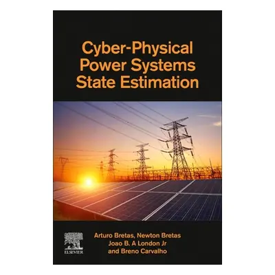 "Cyber-Physical Power Systems State Estimation" - "" ("Bretas Arturo")(Paperback)