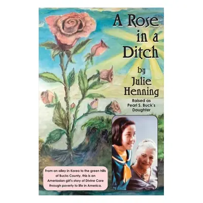 "A Rose in a Ditch" - "" ("Henning Julie")(Paperback)