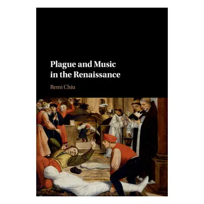 "Plague and Music in the Renaissance" - "" ("Chiu Remi")(Paperback)