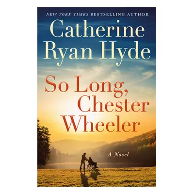 "So Long, Chester Wheeler" - "" ("Hyde Catherine Ryan")(Pevná vazba)