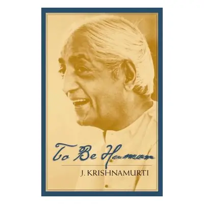 "To Be Human" - "" ("Krishnamurti J.")(Paperback)