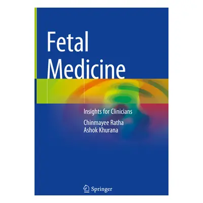 "Fetal Medicine: Insights for Clinicians" - "" ("Ratha Chinmayee")(Pevná vazba)