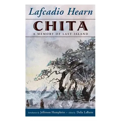 "Chita: A Memory of Last Island" - "" ("Hearn Lafcadio")(Paperback)