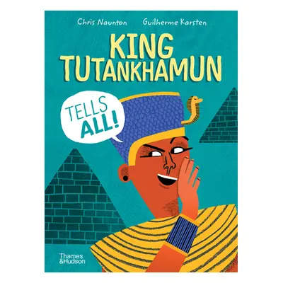 "King Tutankhamun Tells All!" - "" ("Naunton Chris")(Pevná vazba)