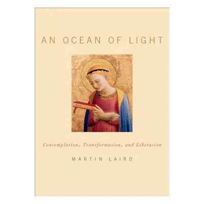 "An Ocean of Light: Contemplation, Transformation, and Liberation" - "" ("Laird Martin")(Pevná v