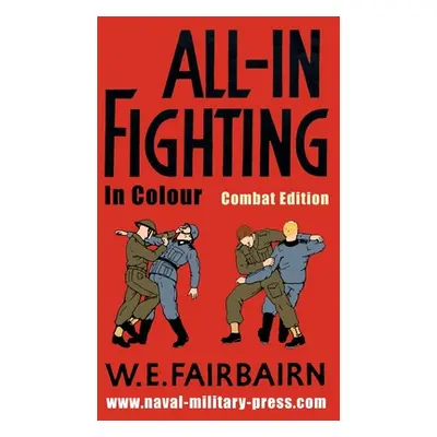 "All-in Fighting In Colour - Combat Edition" - "" ("Fairbairn W. E.")(Pevná vazba)