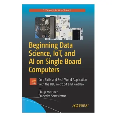 "Beginning Data Science, Iot, and AI on Single Board Computers: Core Skills and Real-World Appli