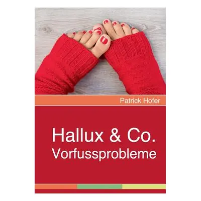 "Hallux & Co.: Vorfussprobleme" - "" ("Hofer Patrick")(Paperback)