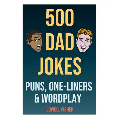 "500 Dad Jokes Puns One-Liners and Wordplay: Terribly Good Dad Jokes (Gifts For Dad)" - "" ("Fis