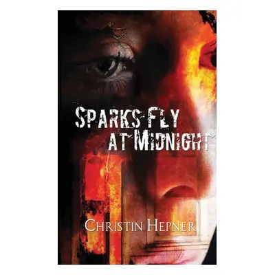 "Sparks Fly at Midnight" - "" ("Christin E Hepner")(Paperback)