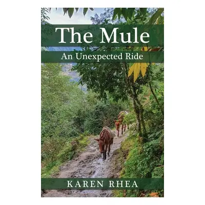 "The Mule: An Unexpected Ride" - "" ("Rhea Karen")(Paperback)