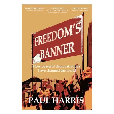 "Freedom's Banner: How peaceful demonstrations have changed the world" - "" ("Harris Paul")(Pape