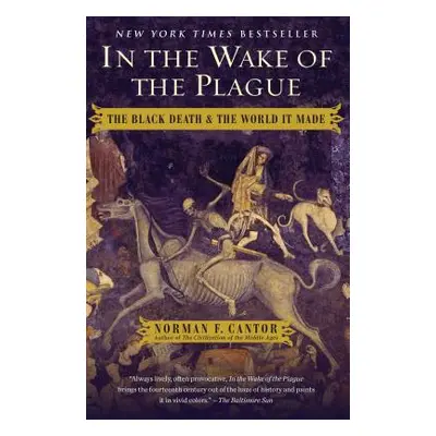 "In the Wake of the Plague: The Black Death and the World It Made" - "" ("Cantor Norman F.")(Pap