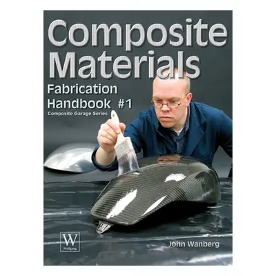 "Composite Materials: Fabrication Handbook #1" - "" ("Wanberg John")(Pevná vazba)