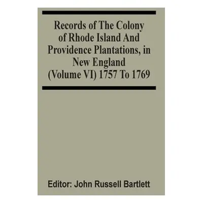 "Records Of The Colony Of Rhode Island And Providence Plantations, In New England (Volume Vi) 17