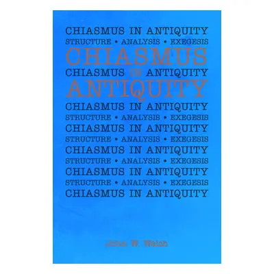 "Chiasmus in Antiquity" - "" ("Welch John W.")(Paperback)